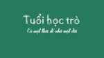 Tuổi Học Trò - Một Thời Để Nhớ Cả Một Đời