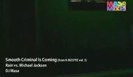 Smooth Criminal Is Coming (MasaMixes Remix)