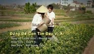Đừng Để Con Tim Đau Vì Ai