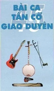 Những Bài Tân Cổ Giao Duyên Tuyển Chọn