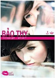 Có Bao Giờ...Em Sai (Vol.1)