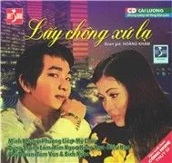 Lấy Chồng Xứ Lạ (Cải Lương Nguyên Tuồng)