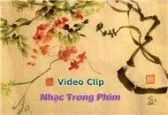 Tuyển Tập Video Clip Nhạc Phim Hay Nhất