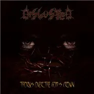 Disgusted -Thorns Over The God’s Crown (2010)