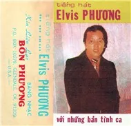 Tiếng Hát Elvis Phương (Nhạc Trước 1975)