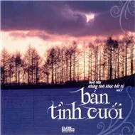 Bản Tình Cuối (Những Tình Khúc Bất Tử Vol 7)