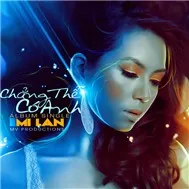Chẳng Thể Có Anh (Single 2011)