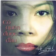 Thanh Thảo - Có Quên Được Đâu (Vol 1)