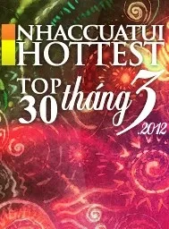 V.A - 30 Ca Khúc Nhạc Việt Nghe Nhiều Nhất NhacCuaTui Tháng 3 (2012)