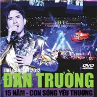 Đan Trường - Liveshow 15 Năm - Con Sóng Yêu Thương (2012)