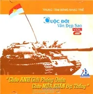 Chào Anh Giải Phóng Quân Chào Mùa Xuân Đại Thắng 