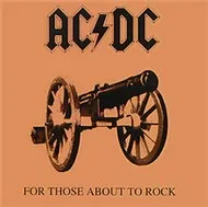 For Those About To Rock, We Salute You
