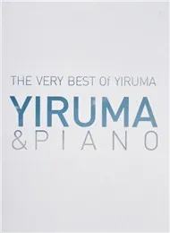 The Very Best Of Yiruma : Yiruma & Piano (2011)