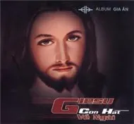 Giêsu Con Hát Về Ngài (Vol.1 - 2007)
