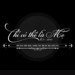 Chỉ Có Thể Là Mẹ (Single 2013)