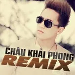 Châu Khải Phong Dance Remix (Vol.2 - 2013)